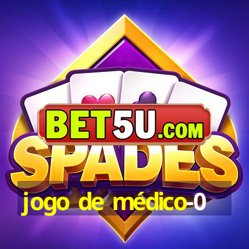 jogo de médico